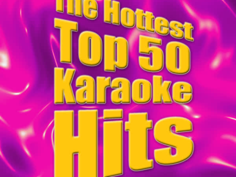 The Hottest Top 50 Karaoke Hits