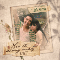 Nếu Ta Không May (TiJak Remix) (EP)
