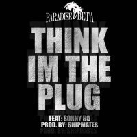 Think I'm the Plug (feat. Sonny Bo)