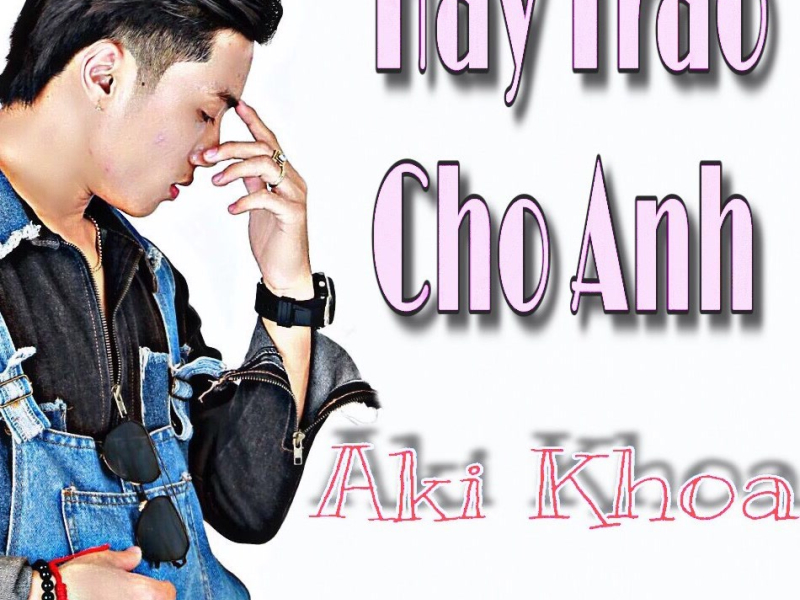 Hãy Trao Cho Anh (Single)
