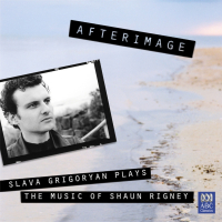 Afterimage: Slava Grigoryan plays the music of Shaun Rigney