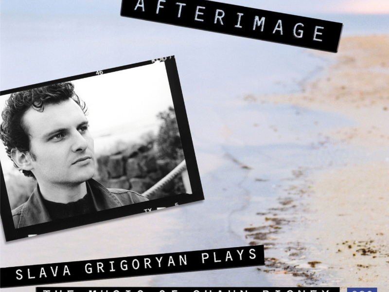 Afterimage: Slava Grigoryan plays the music of Shaun Rigney