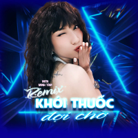 Khói Thuốc Đợi Chờ (Remix)