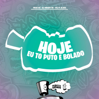Hoje Eu To Puto E Bolado (Single)