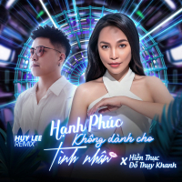 Hạnh Phúc Không Dành Cho Tình Nhân (Huy Lee Remix) (Single)