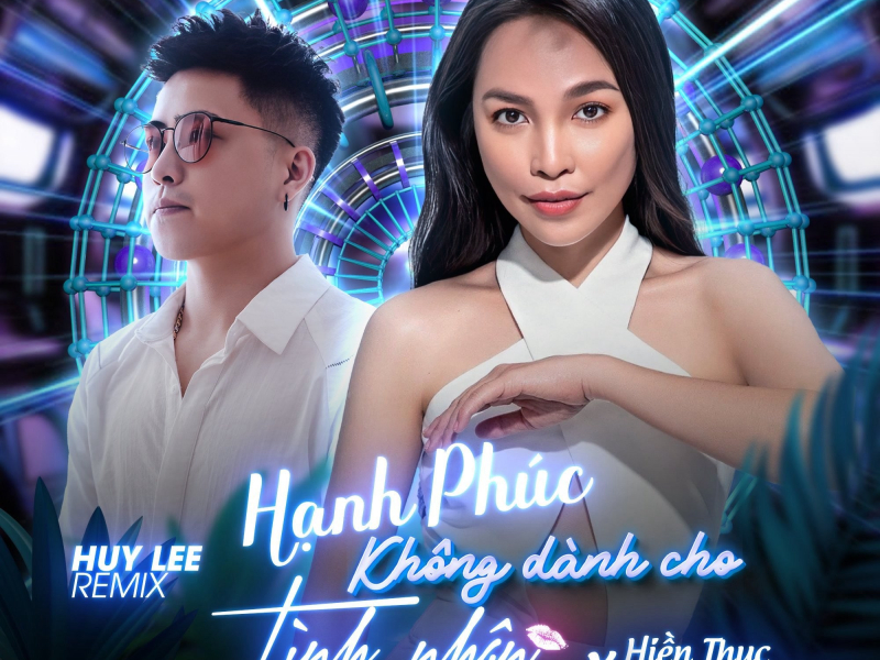 Hạnh Phúc Không Dành Cho Tình Nhân (Huy Lee Remix) (Single)