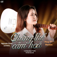Chẳng Thể Cảm Hóa (Cover Huy PT Remix) (Single)