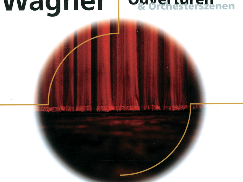 Wagner: Ouvertüren und Orchesterszenen