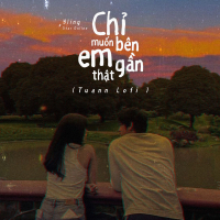 Chỉ Muốn Bên Em Thật Gần (Lofi) (Single)