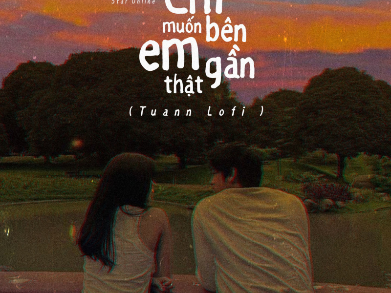 Chỉ Muốn Bên Em Thật Gần (Lofi) (Single)