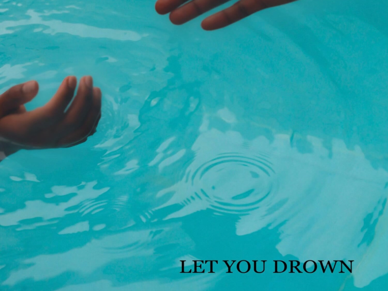 Let You Drown (with Kota the Friend) (Single)