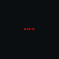 When I Die (Single)