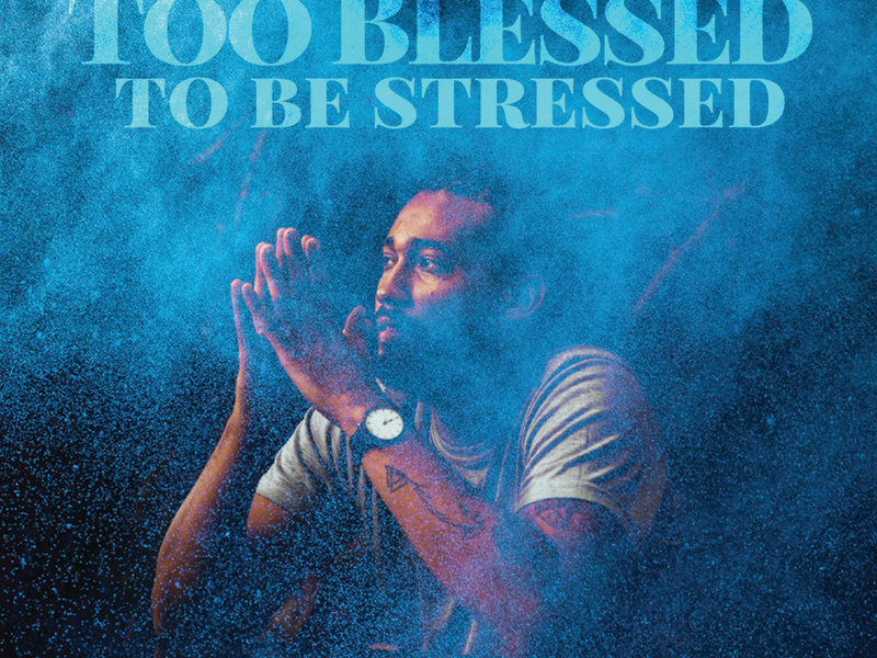 Too Blessed To Be Stressed