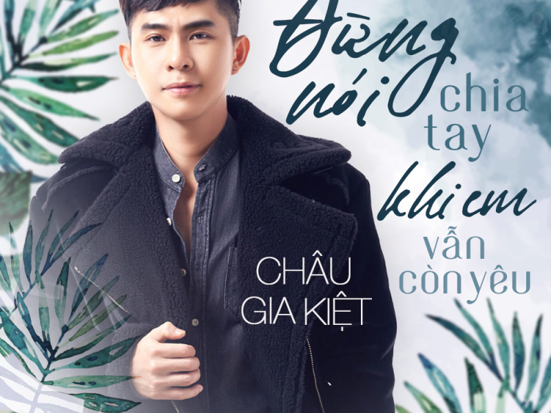 Đừng Nói Lời Chia Tay Khi Em Vẫn Còn Yêu (Single)