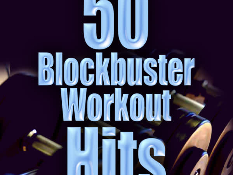 50 Blockbuster Workout Hits