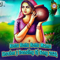 Kottu Kottu Kottu Mama (Version 3 Trending Dj Song 2024) (Single)