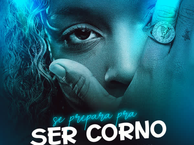 Se Prepara Pra Ser Corno (Single)