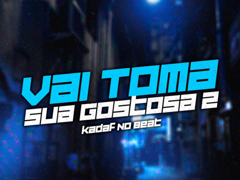 Vai Toma Sua Gostosa 2 (Single)