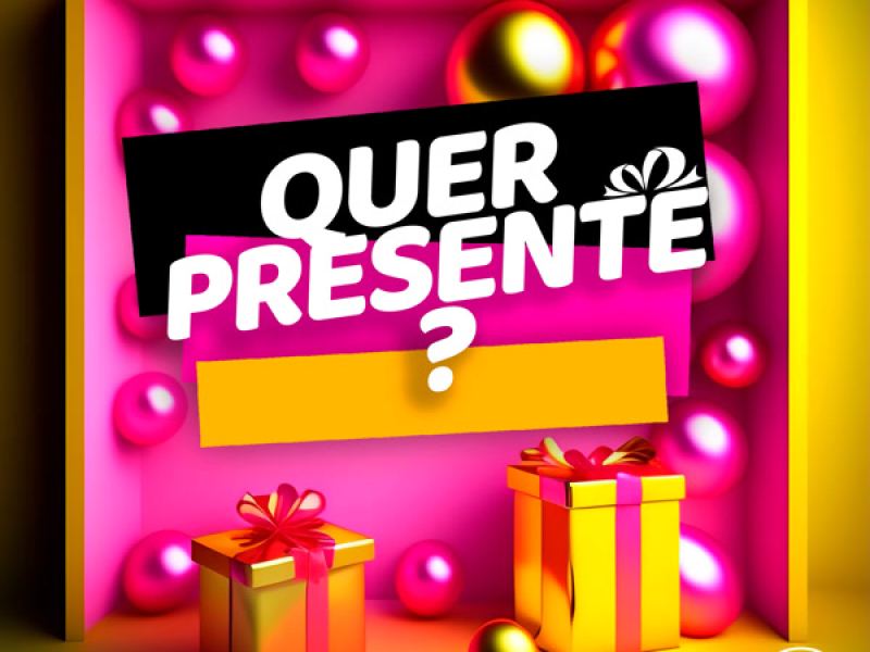 Quer Presente? (Single)