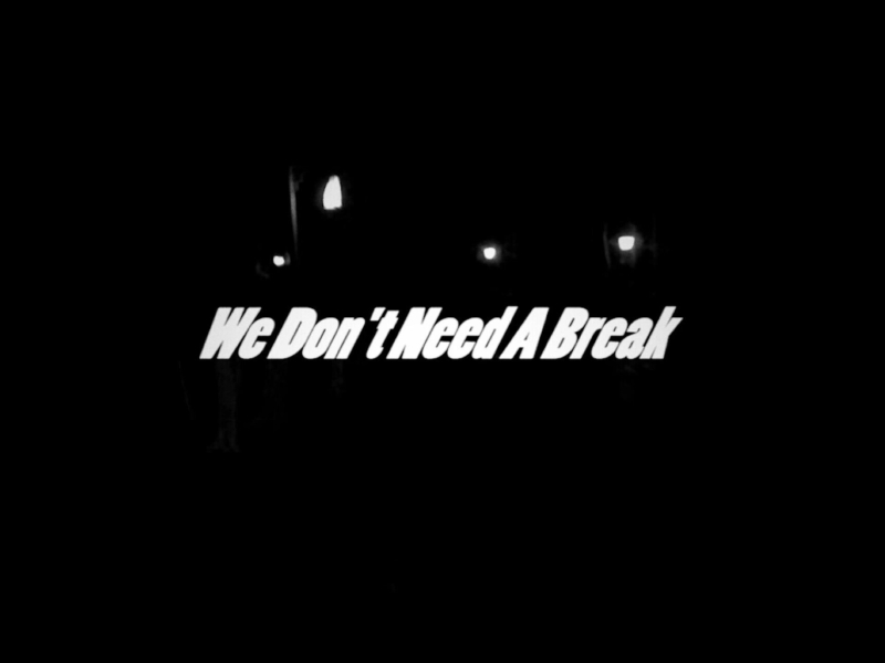 We Don't Need A Break (Single)