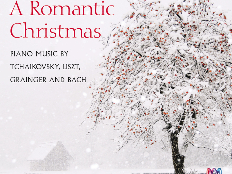 A Romantic Christmas: Piano Music By Tchaikovsky, Liszt, Grainger And Bach