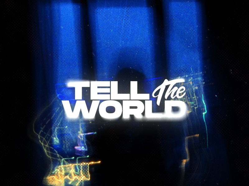 Tell The World (Single)