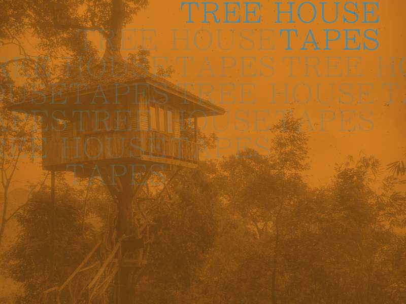 Tree House Tapes