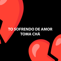 Tô Sofrendo de Amor \ Toma Chá (Single)