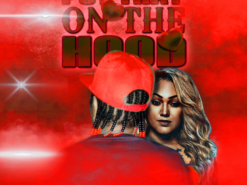 Put That On The Hood (feat. Annex da Truth Serum) (Single)