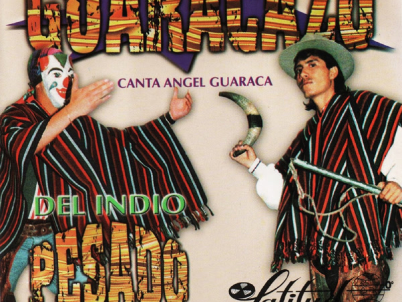 El Guaracazo Del Indio Pesado del Ritmo, Canta Angel Guaraca