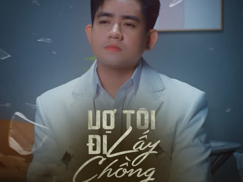 Vợ Tôi Đi Lấy Chồng (Single)