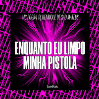 ENQUANTO EU LIMPO MINHA PISTOLA (Single)