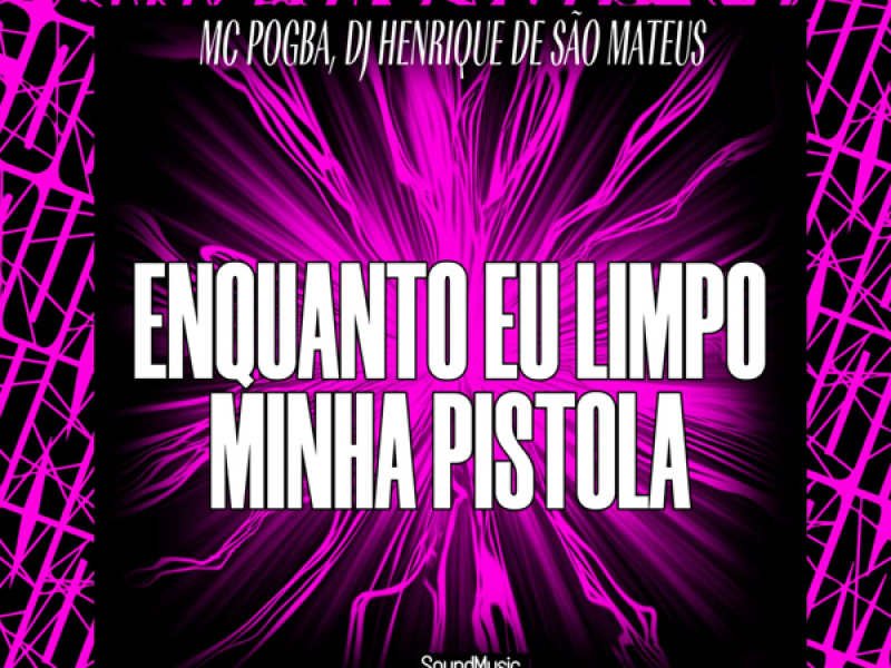 ENQUANTO EU LIMPO MINHA PISTOLA (Single)