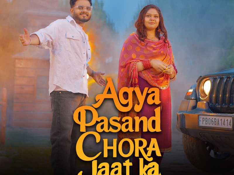Agya Pasand Chora Jaat Ka (Single)