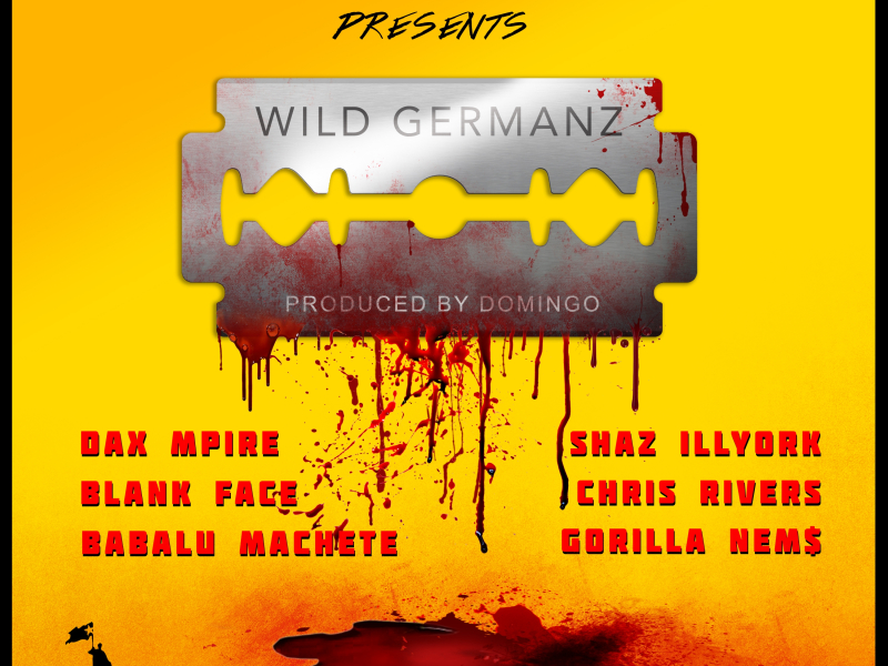 Wild Germanz (feat. Dax Mpire, Shaz Illyork, Blank Face, Chris Rivers, Babalu Machete & Gorilla Nem$)