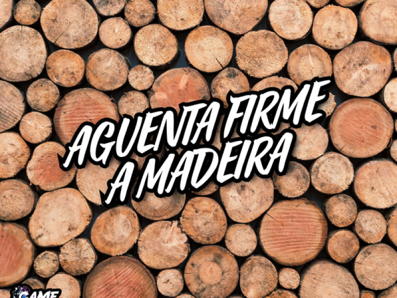 Aguenta Firme A Madeira (Single)
