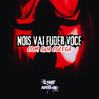 Nois Vai Fude Voce Com Sua Colega (Single)