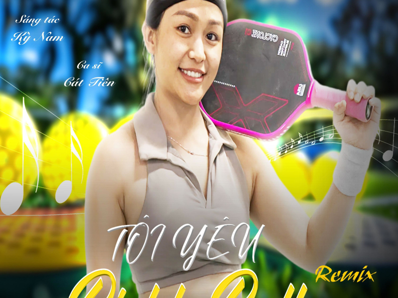 Tôi yêu PickleBall (KN Remix Remix) (TTE Fast Considerate) (Single)