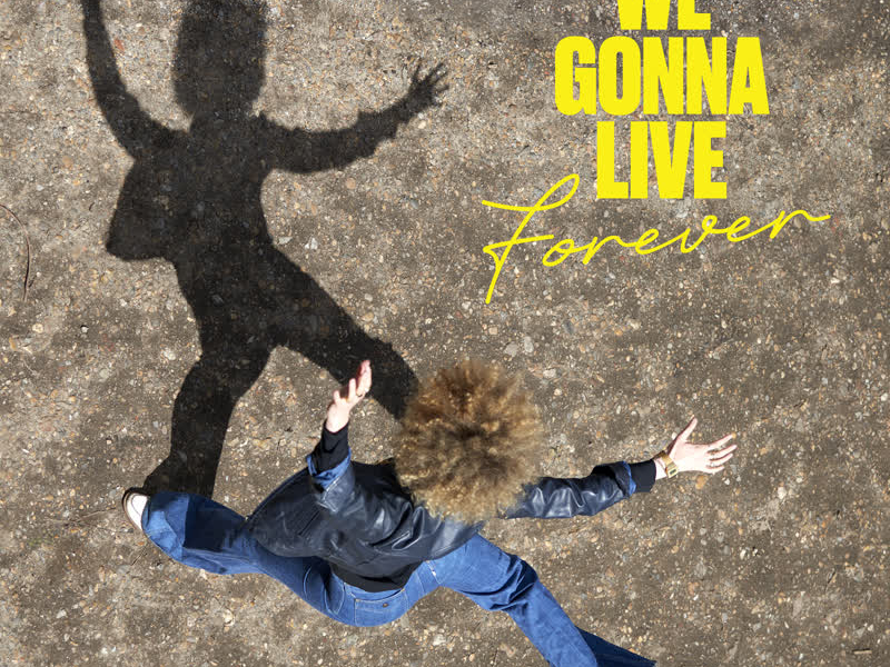 We Gonna Live Forever (Single)