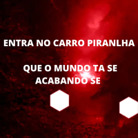 ENTRA NO CARRO PIRANLHA QUE O MUNDO TA SE ACABANDO (Single)