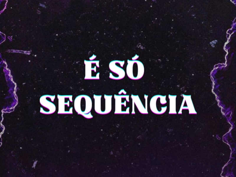 É Só Sequência (Single)