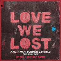 Love We Lost (with R3HAB) (VIP Mix / Skytech Remix) (Single)