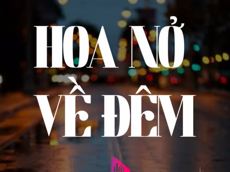 Hoa Nở Về Đêm