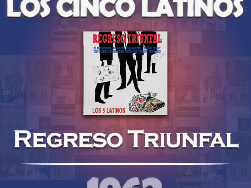 Los Cinco Latinos Cronologiá - Regreso Triunfal (1962)