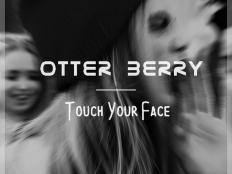 Touch Your Face ((Original Mix)) (Single)