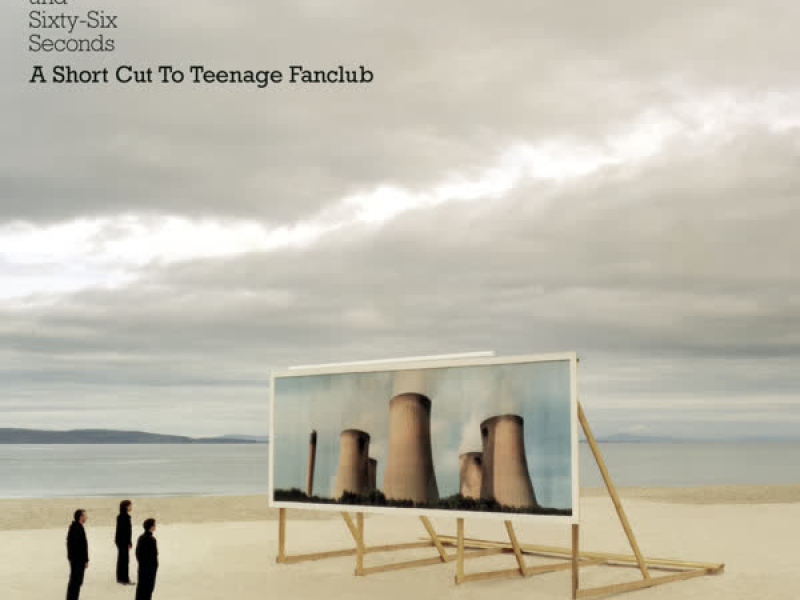 Four Thousand Seven Hundred And Sixty-Six Seconds - A Short Cut To Teenage Fanclub