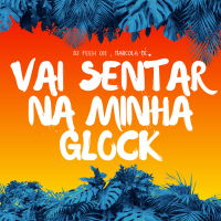 VAI SENTAR NA MINHA GLOCK (Single)