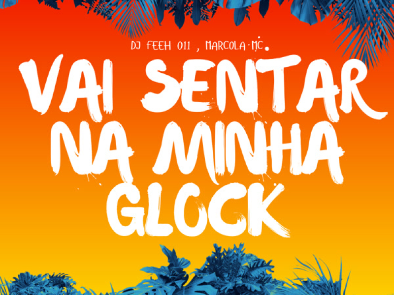 VAI SENTAR NA MINHA GLOCK (Single)