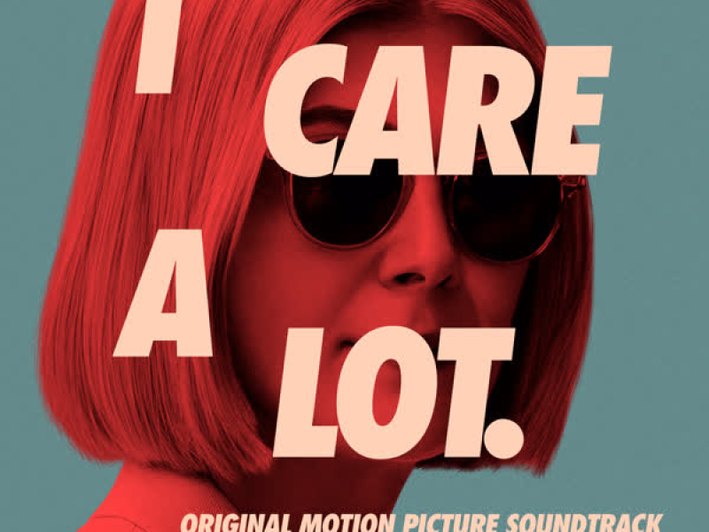 I Care A Lot (Original Motion Picture Soundtrack)