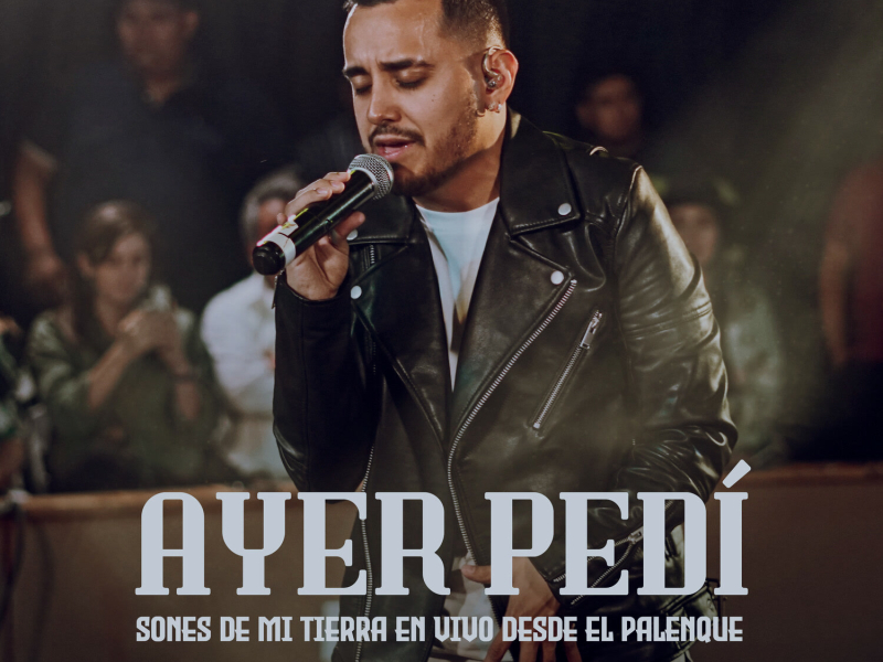 Ayer Pedi (Sones De Mi Tierra En Vivo Desde El Palenque) (Single)